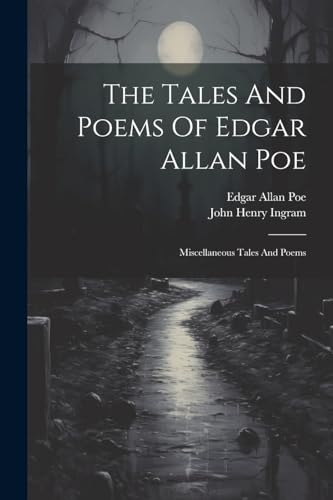 The Tales And Poems Of Edgar Allan Poe: Miscellaneous Tales And Poems von Legare Street Press