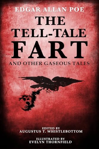 The Tell-Tale Fart: And Other Gaseous Tales The Tell-Tale Fart: And Other Gaseous Tales von Avanell Publishing Inc