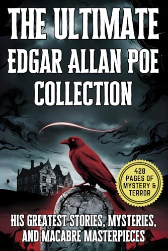 The Ultimate Edgar Allan Poe Collection: His Greatest Stories, Mysteries, and Macabre Masterpieces: A Complete Anthology of Poe’s Darkest Tales, Gothic Horror, and Chilling Short Stories The Ultimate Edgar Allan Poe Collection: His Greatest Stories, Mysteries, and Macabre Masterpieces: A Complete Anthology of Poe’s Darkest Tales, Gothic Horror, and Chilling Short Stories von Independently published
