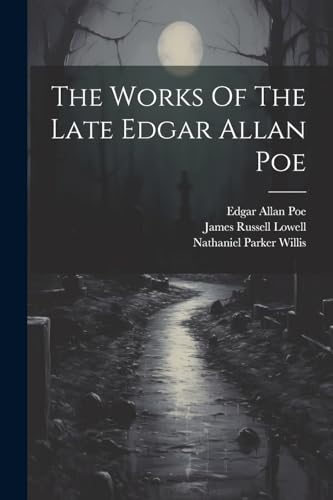 The Works Of The Late Edgar Allan Poe von Legare Street Press