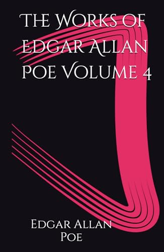 The Works of Edgar Allan Poe Volume 4: Exploring Poe's Darkest Tales and Poems The Works of Edgar Allan Poe Volume 4: Exploring Poe's Darkest Tales and Poems von Independently published
