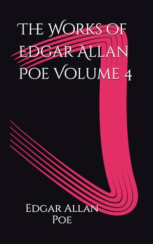 The Works of Edgar Allan Poe Volume 4: Exploring Poe's Darkest Tales and Poems The Works of Edgar Allan Poe Volume 4: Exploring Poe's Darkest Tales and Poems von Independently published