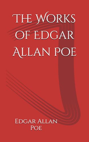 The Works of Edgar Allan Poe: Timeless Tales of Mystery, Horror, and Imagination The Works of Edgar Allan Poe: Timeless Tales of Mystery, Horror, and Imagination von Independently published