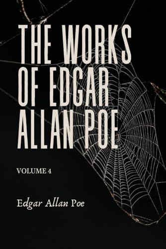 The Works of Edgar Allan Poe: Volume 4 The Works of Edgar Allan Poe: Volume 4 von Independently published
