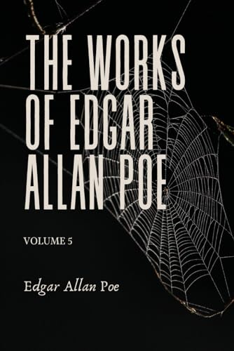 The Works of Edgar Allan Poe: Volume 5 The Works of Edgar Allan Poe: Volume 5 von Independently published