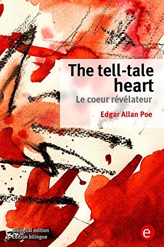 The tell-tale heart/Le coeur révélateur: (Bilingual edition/Édition bilingue) von CREATESPACE