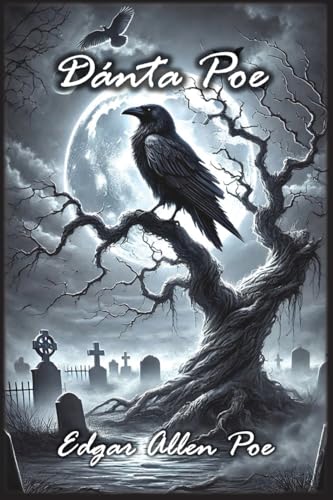 Dánta Poe: Na Ceithre Bhailiúchán Filíochta Foilsithe de chuid Edgar Allen Poe von Autri Books
