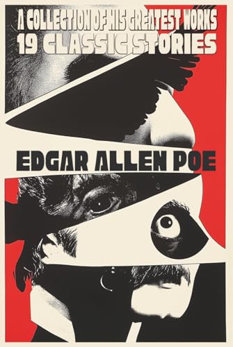 Edgar Allen Poe's Greatest Works: Including The Raven, The Tell Tale Heart, The Rue Morgue and Marie Roget, The Fall of the House of Usher, and many more von Independently published