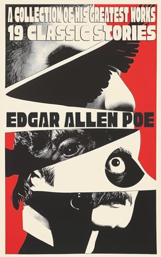 Edgar Allen Poe's Greatest Works: Including The Raven, The Tell Tale Heart, The Rue Morgue and Marie Roget, The Fall of the House of Usher, and many more von Independently published