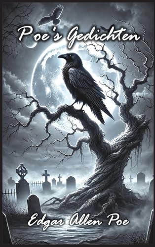 Poe's Gedichten: Edgar Allen Poe's Vier Gepubliceerde Dichtbundels von Autri Books