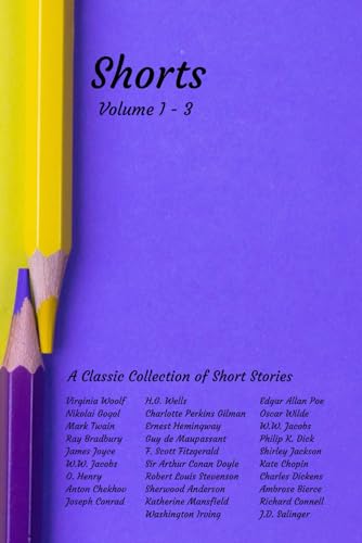 Shorts: Volumes I - III: A bumper collection of 36 short stories combining all three volumes of Shorts.