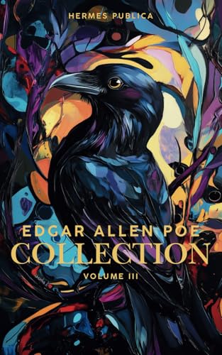 The Edgar Allen Poe Collection - Vol III: Including the Narrative of A. Gordon Pym and Ligeia - Hermes Publica von Independently published