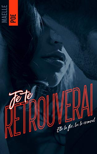 Je te retrouverai: Elle la flic, lui le criminel