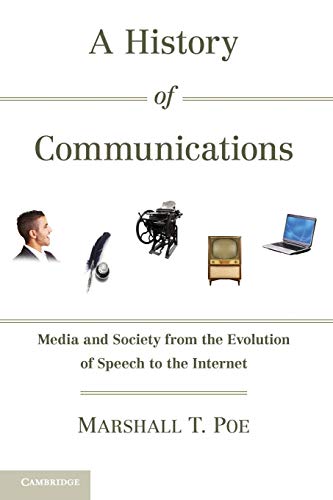 A History of Communications: Media and Society from the Evolution of Speech to the Internet von Cambridge University Pr.