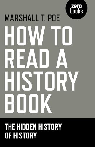 How to Read a History Book: The Hidden History of History von Zero Books