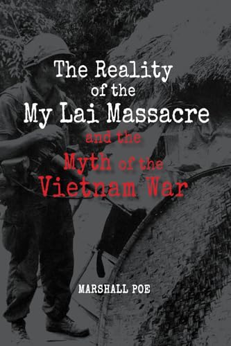 The Reality of the My Lai Massacre and the Myth of the Vietnam War von Cambria Press