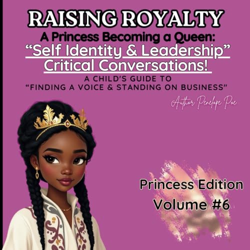 Raising Royalty: Princess Becoming A Queen!: Understanding Identity and Who I am in Christ! A Child's Guide to " Standing on Business." Leadership ... A Princess Becoming A Queen., Band 6) von Independently published