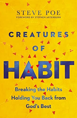 Creatures of Habit: Breaking the Habits Holding You Back from God's Best