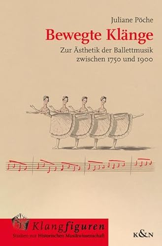 Bewegte Klänge: Zur Ästhetik der Ballettmusik zwischen 1750 und 1900 (Klangfiguren) von Königshausen u. Neumann
