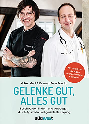 Gelenke gut, alles gut: Beschwerden lindern und vorbeugen durch Ayurveda und gezielte Bewegung - Mit effektiven Übungen und heilsamen Rezepten - ... von Arthrose bis Frozen Shoulder von Suedwest Verlag