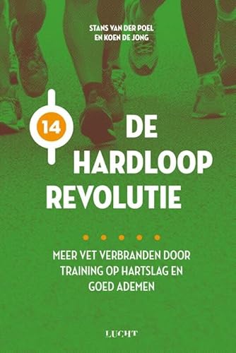 De hardlooprevolutie: meer vet verbranden door training op hartslag en goed ademen von Uitgeverij Lucht BV