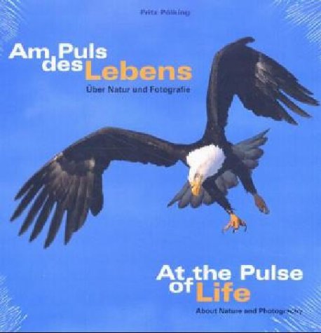 Am Puls des Lebens: Über Natur und Fotografie. Dt. /Engl.: Über Natur und Fotografie. Dtsch.-Engl.