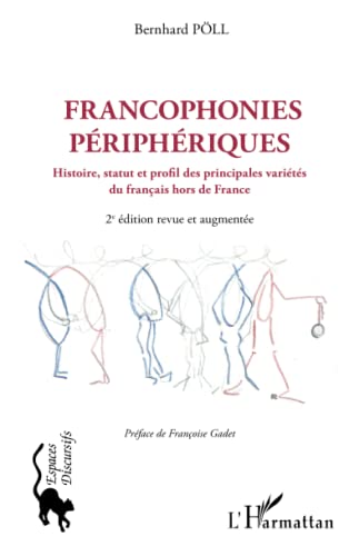 Francophonies périphériques: Histoire, statut et profil des principales variétés du français hors de France 2e édition revue et augmentée Francophonies périphériques: Histoire, statut et profil des principales variétés du français hors de France 2e édition revue et augmentée