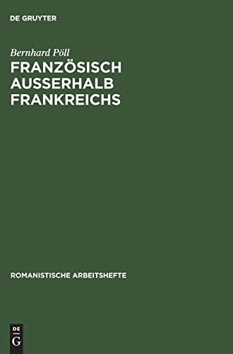 Französisch außerhalb Frankreichs: Geschichte, Status und Profil regionaler und nationaler Varietäten (Romanistische Arbeitshefte, 42, Band 42) von de Gruyter