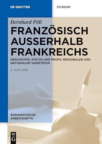 Französisch außerhalb Frankreichs: Geschichte, Status und Profil regionaler und nationaler Varietäten (Romanistische Arbeitshefte, 42, Band 42) von de Gruyter