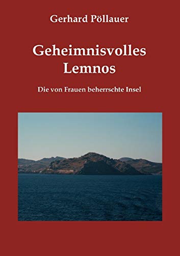 Geheimnisvolles Lemnos: Die von Frauen beherrschte Insel von EBOOKS.AT Verlag