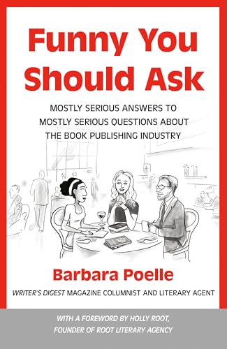 Funny You Should Ask: Mostly Serious Answers to Mostly Serious Questions About the Book Publishing Industry Funny You Should Ask: Mostly Serious Answers to Mostly Serious Questions About the Book Publishing Industry von Writer's Digest Books
