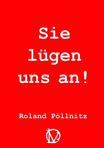 Sie lügen uns an!