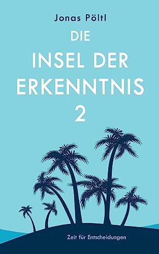 Die Insel der Erkenntnis 2: Zeit für Entscheidungen von Books on Demand