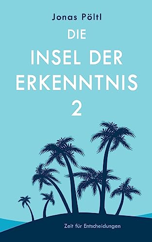 Die Insel der Erkenntnis 2: Zeit für Entscheidungen von BoD – Books on Demand