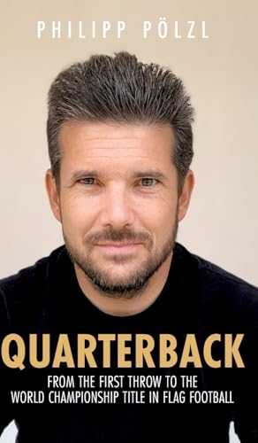 Quarterback: From the first throw to the world championship title in flag football von tredition