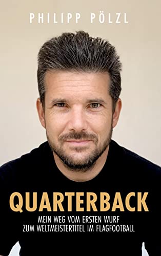 Quarterback: Mein Weg vom ersten Wurf zum Flagfootball Weltmeistertitel von tredition
