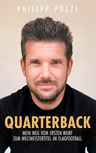 Quarterback: Mein Weg vom ersten Wurf zum Flagfootball Weltmeistertitel