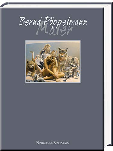 Zauber der Wirklichkeit: Die Malerei Bernd Pöppelmanns