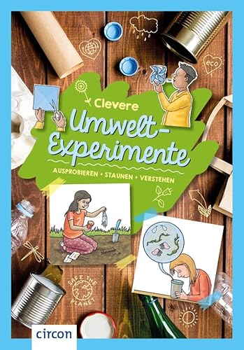 Clevere Umwelt-Experimente: Ausprobieren, staunen, verstehen von Circon Verlag GmbH