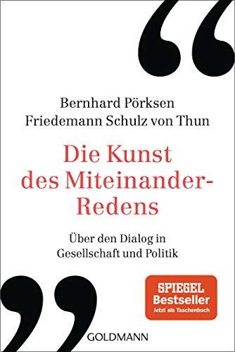 Die Kunst des Miteinander-Redens: Über den Dialog in Gesellschaft und Politik von Goldmann