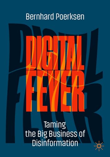 Digital Fever: Taming the Big Business of Disinformation