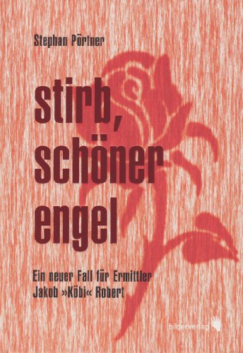 Stirb, schöner Engel: Ein neuer Fall für Jakob 'Köbi' Robert von Bilgerverlag