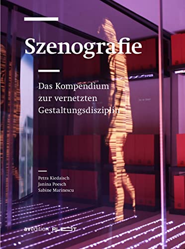 Szenografie: Das Kompendium zur vernetzten Gestaltungsdisziplin