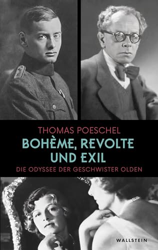 Bohème, Revolte und Exil: Die Odyssee der Geschwister Olden von Wallstein Verlag GmbH