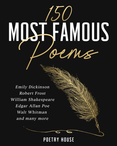 150 Most Famous Poems: Emily Dickinson, Robert Frost, William Shakespeare, Edgar Allan Poe, Walt Whitman and many more von Vervante