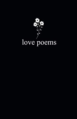 Love Poems: 5.5" x 8.5" Poetry Journal/Notebook/Diary (Black Cover Poetry Books, Band 8) von CreateSpace Independent Publishing Platform