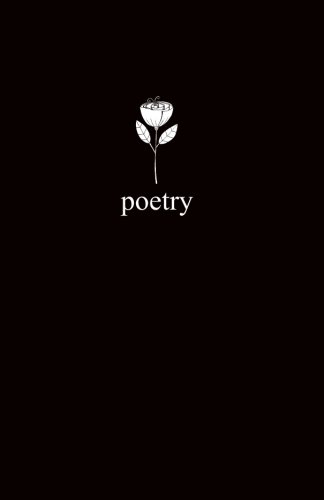 Poetry: 5.5" x 8.5" Lined Poetry Journal/Notebook/Diary (Black Cover Poetry Books, Band 2) von CreateSpace Independent Publishing Platform