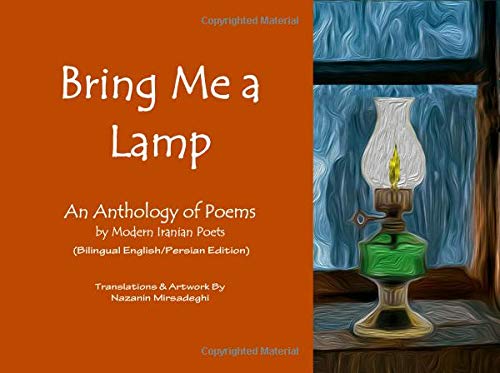Bring Me a Lamp (An Anthology of Poems by Modern Iranian Poets): (Bilingual English/Persian Edition) von CreateSpace Independent Publishing Platform