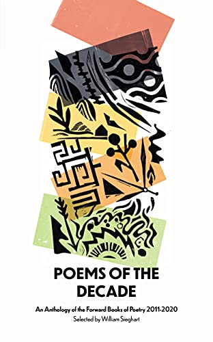 Poems of the Decade 2011–2020: An Anthology of the Forward Books of Poetry 2011–2020