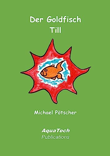 Der Goldfisch Till: Ein Fischbuch für Kinder